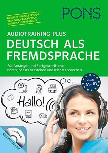 PONS Audiotraining Plus Deutsch als Fremdsprache: Für Anfänger und Fortgeschrittene - hören, leichter verstehen und besser sprechen. Für unterwegs..