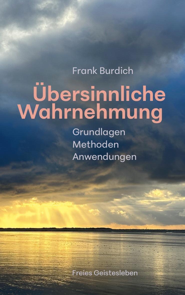 Übersinnliche Wahrnehmung: Grundlagen, Methoden, Anwendungen