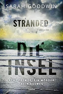 Stranded - Die Insel: Acht Fremde. Ein Mörder. Kein Ausweg. Thriller