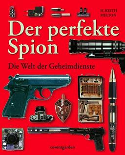 Der perfekte Spion: Die Welt der Geheimdienste