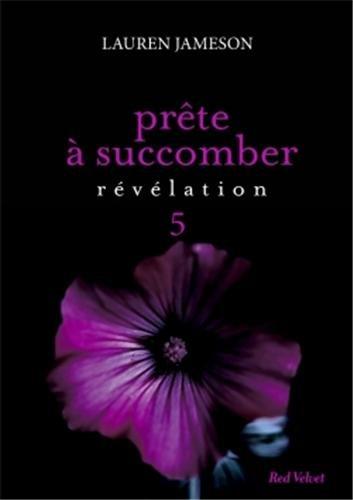 Prête à succomber. Vol. 5. Révélation