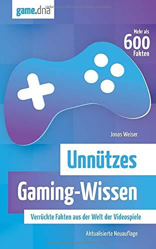 Unnützes Gaming-Wissen: Verrückte Fakten aus der Welt der Videospiele (aktualisierte Neuauflage)