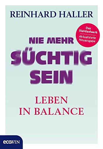 Nie mehr süchtig sein: Leben in Balance