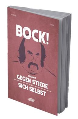 BOCK!: Im Kampf gegen Stiere und sich selbst