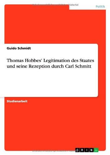 Thomas Hobbes' Legitimation des Staates und seine Rezeption durch Carl Schmitt