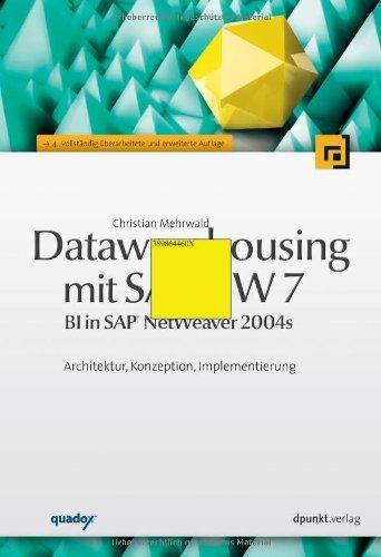 Datawarehousing mit SAP BW 7. BI in SAP NetWeaver 2004s. Architektur, Konzeption, Implementierung