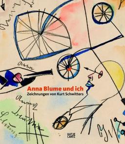 Anna Blume und ich: Zeichnungen von Kurt Schwitters