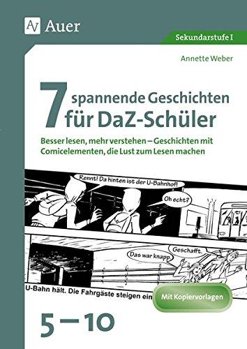 7 spannende Geschichten für DaZ-Schüler 5-10: Besser lesen, mehr verstehen - Geschichten mit Comicelementen, die Lust zum Lesen machen (5. bis 10. Klasse)