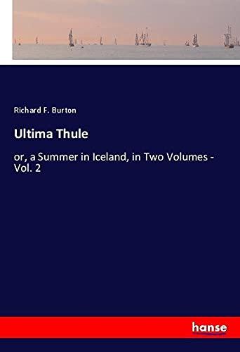 Ultima Thule: or, a Summer in Iceland, in Two Volumes - Vol. 2