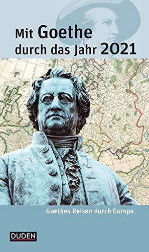 Mit Goethe durch das Jahr 2021: Goethes Reisen durch Europa