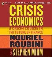 Crisis Economics: A Crash Course in the Future of Finance