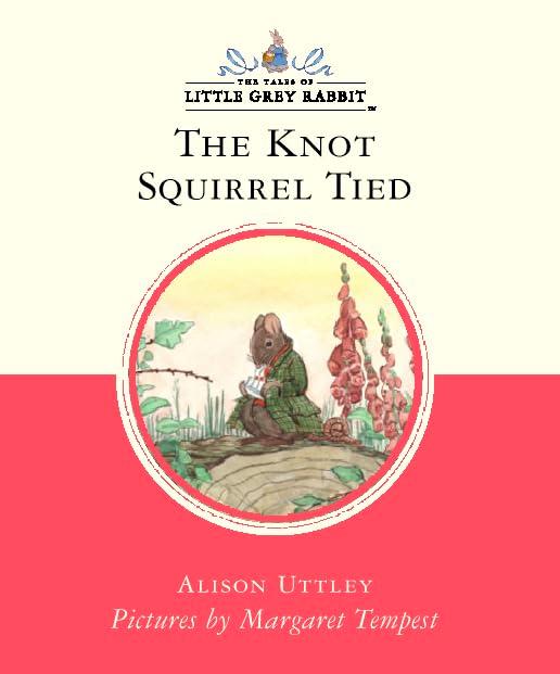 The Knot That Squirrel Tied (Little Grey Rabbit Classic Series)