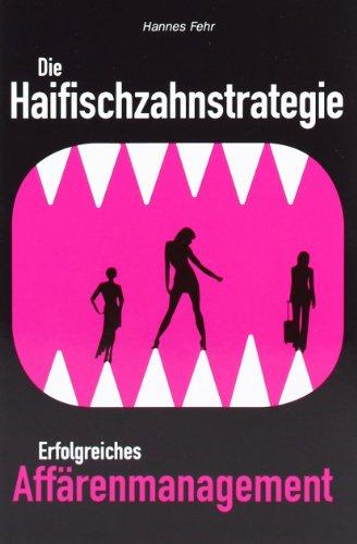 Die Haifischzahnstrategie - Erfolgreiches Affärenmanagement