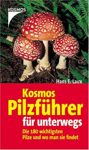 Kosmos Pilzführer für unterwegs: Die 180 wichtigsten Pilze und wo man sie wirklich findet