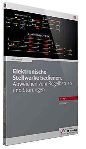 Elektronische Stellwerke bedienen. Abweichen vom Regelbetrieb und Störungen: inklusive Online-Version (kostenloser Freischaltcode per Mail) (DB-Fachbuch)