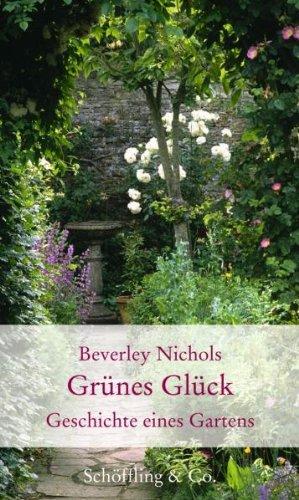 Grünes Glück: Geschichte eines Gartens