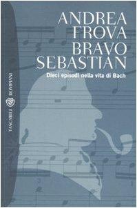 Bravo, Sebastian. Dieci episodi nella vita di Bach