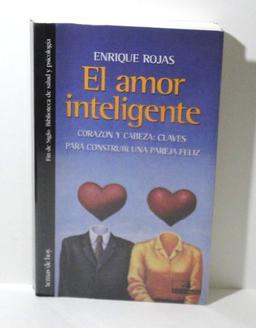 El amor inteligente : corazón y cabeza: claves para construir una pareja feliz