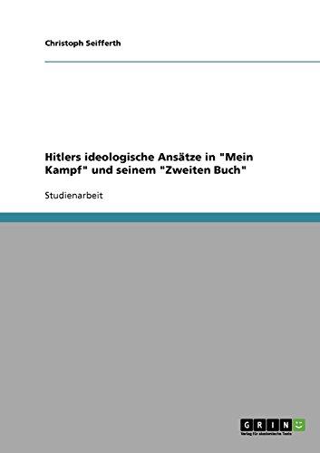 Hitlers ideologische Ansätze in Mein Kampf und seinem Zweiten Buch