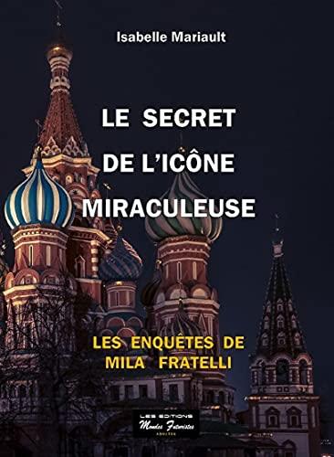 Les enquêtes de Mila Fratelli. Le secret de l'icône miraculeuse