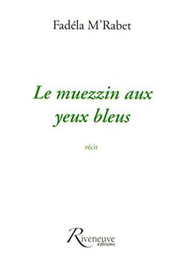 Le muezzin aux yeux bleus : récit