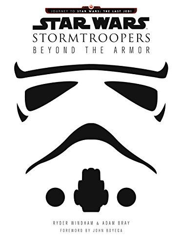 Star Wars Stormtroopers: Beyond the Armor (Star Wars: Journey to Star Wars: the Last Jedi)