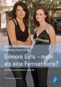 Gilmore Girls - mehr als eine Fernsehserie? Sozialwissenschaftliche Zugriffe