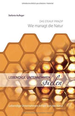 Lebendige Unternehmen spielen: Lebendige Unternehmen lernen von der Natur