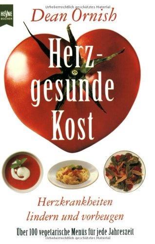 Herzgesunde Kost. Herzkrankheiten lindern und vorbeugen. Über 100 vegetarische Menüs für jede Jahreszeit