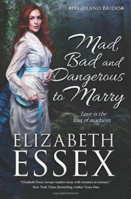 Mad, Bad & Dangerous to Marry (The Highland Brides, Band 4)