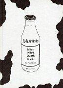 Muhhh. Milch, Käse, Quark und Co. Ein Kochbuch