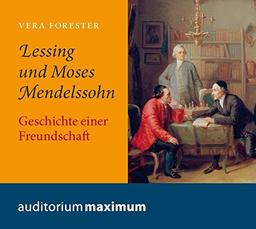 Lessing und Moses Mendelssohn: Geschichte einer Freundschaft