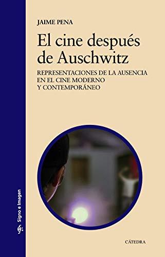 El cine después de Auschwitz: Representaciones de la ausencia en el cine moderno y contemporáneo (Signo e imagen)