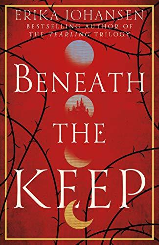 Beneath the Keep: A Novel of the Tearling