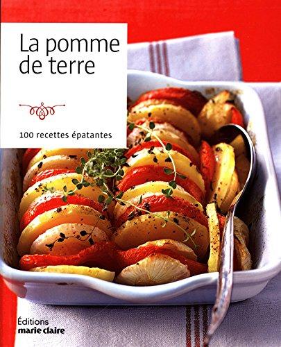 La pomme de terre : 100 recettes épatantes