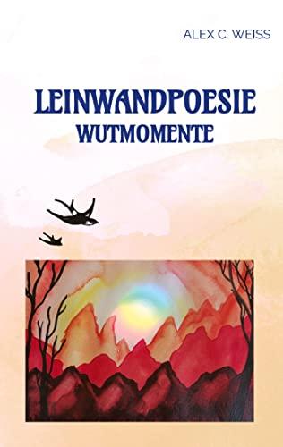 Leinwandpoesie: Wutmomente