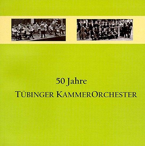 50 Jahre Tübinger Kammerorchester: Eine Jubiläumsschrift