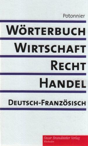 Wörterbuch für Wirtschaft, Recht und Handel. Dictionnaire de l'économie, du droit et du commerce: WÃ¶rterbuch fÃ1/4r Wirtschaft, Recht und Handel 1. ... Deutsch-FranzÃ¶sisch / Allemand-FranÃ§ais