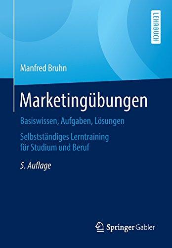 Marketingübungen: Basiswissen, Aufgaben, Lösungen. Selbstständiges Lerntraining für Studium und Beruf