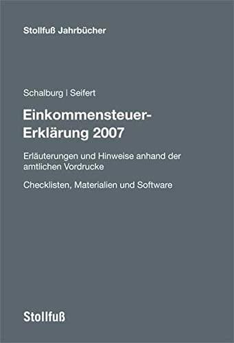 Einkommensteuer-Erklärung 2007: Erläuterungen und Hinweise anhand der amtl. Vordrucke (Checklisten, Materialien und Software) (Sonstige Handbücher und Monografien)