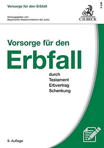 Vorsorge für den Erbfall: durch Testament, Erbvertrag und Schenkung