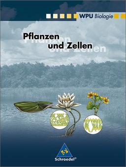 Wahlpflichtunterricht Biologie - Ausgabe 2000: Wahlpflichtunterricht Biologie: Pflanzen und Zellen