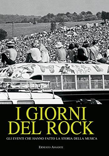 I giorni del rock. Gli eventi che hanno fatto la storia della musica