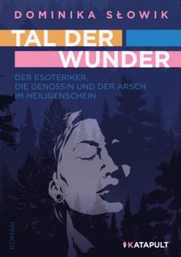 Tal der Wunder: Der Esoteriker, die Genossin und der Arsch im Heiligenschein