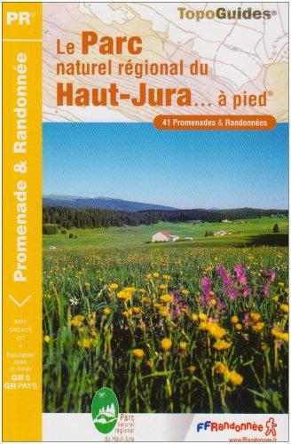 Le parc naturel régional du Haut-Jura... à pied : 41 promenades et randonnées : le GR de Pays Tour de la Haute-Bienne, le GR de Pays Tour du Haut-Jura Sud, le GR 9