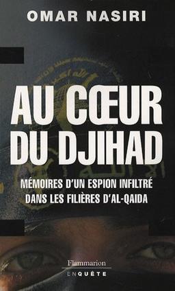 Au coeur du djihad : mémoires d'un espion infiltré dans les filières d'Al-Qaïda