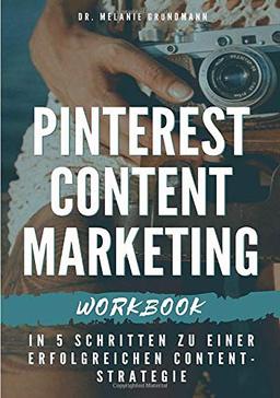 Pinterest Content Marketing Workbook. In 5 Schritten zu einer erfolgreichen Content-Strategie