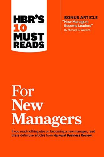 HBRs 10 Must Reads for New Managers (with bonus article How Managers Become Leaders by Michael D. Watkins) (HBRs 10 Must Reads)