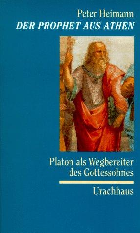 Der Prophet aus Athen - Platon als Wegbereiter des Gottessohnes