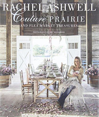 Rachel Ashwell: Couture Prairie: And Flea Market Treasures